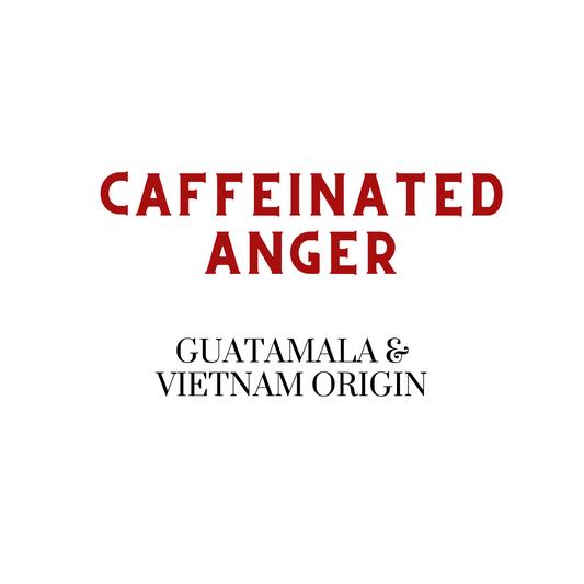 Caffeinated Anger 12oz